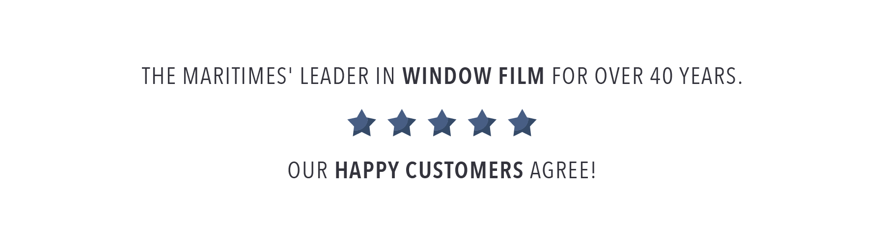 The Maritimes' Leader in WIndow Film for over 40 years - Our happy customers agree 